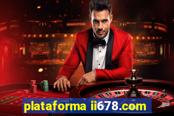 plataforma ii678.com